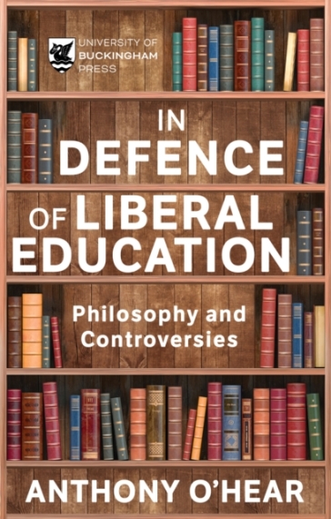 In Defence of Liberal Education - Anthony O¿Hear