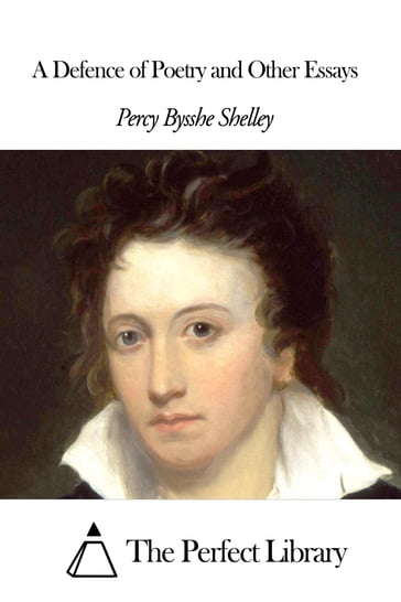 A Defence of Poetry and Other Essays - Percy Bysshe Shelley