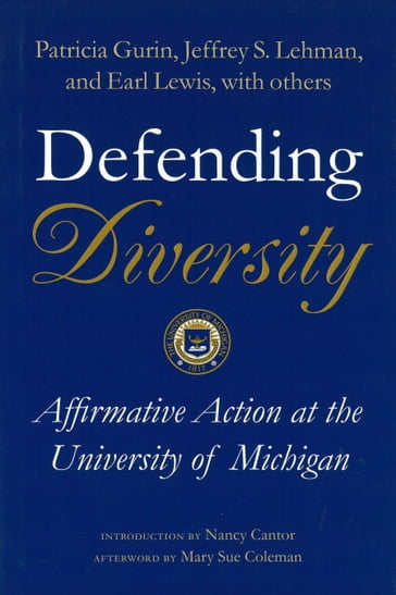 Defending Diversity - Earl Lewis - Eric L. Dey - Gerald Gurin - Jeffrey S. Lehman - Patricia Gurin - Sylvia Hurtado