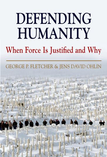 Defending Humanity - George P. Fletcher - Jens David Ohlin