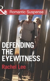 Defending The Eyewitness (Mills & Boon Romantic Suspense) (Conard County: The Next Generation, Book 18)