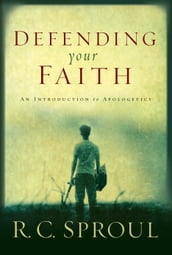 Defending Your Faith: An Introduction to Apologetics