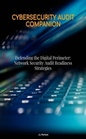 Defending the Digital Perimeter Network Security Audit Readiness Strategies