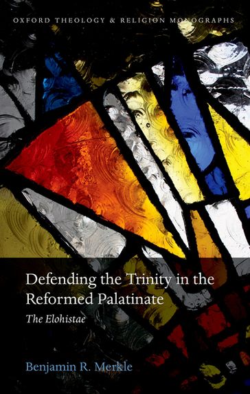 Defending the Trinity in the Reformed Palatinate - Benjamin R. Merkle