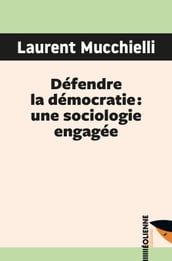 Défendre ladémocratie : une sociologie engagée