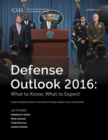 Defense Outlook 2016 - Andrew Hunter - Kathleen H. Hicks - Mark F. Cancian - Todd Harrison