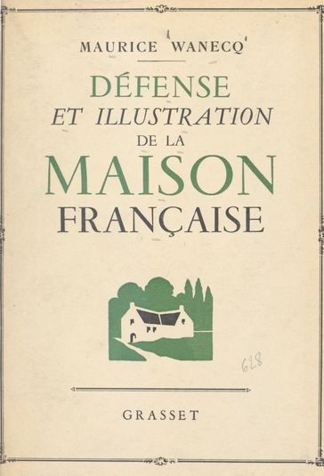 Défense et illustration de la maison française - Maurice Wanecq