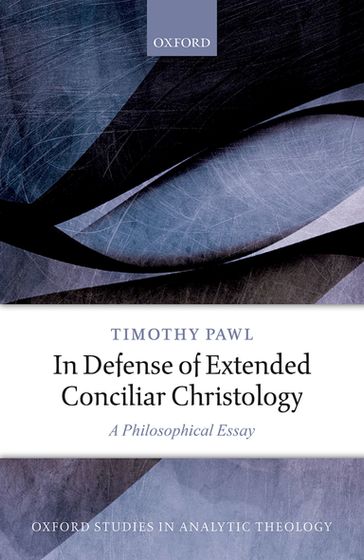 In Defense of Extended Conciliar Christology - Timothy Pawl