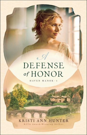 A Defense of Honor (Haven Manor Book #1) - Kristi Ann Hunter