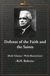 Defense of the Faith and the Saints (Both Volumes - With Illustrations)
