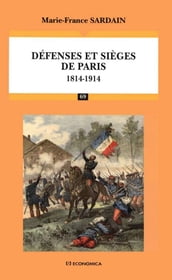 Défenses et sièges de Paris : 1814-1914