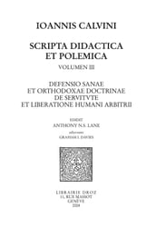 Defensio sanae et orthodoxae doctrinae de servitute et liberatione humani arbitrii. Series IV. Scripta didactica et polemica