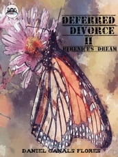 Deferred Divorce II Berenice s Dream