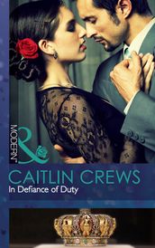 In Defiance Of Duty (Mills & Boon Modern)