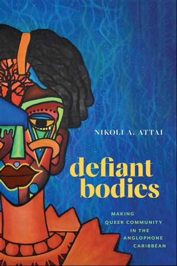 Defiant Bodies - Nikoli A. Attai