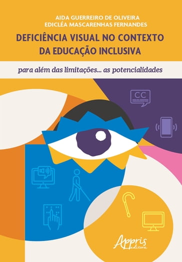 Deficiência Visual no Contexto da Educação Inclusiva, para Além das Limitações...As Potencialidades - Aida Guerreiro de Oliveira