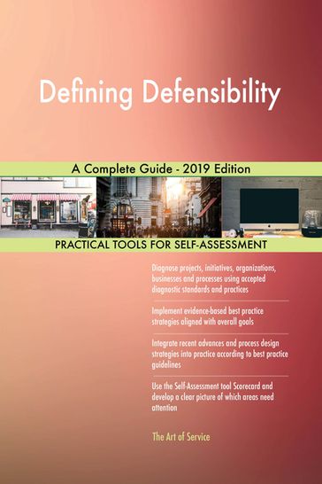 Defining Defensibility A Complete Guide - 2019 Edition - Gerardus Blokdyk