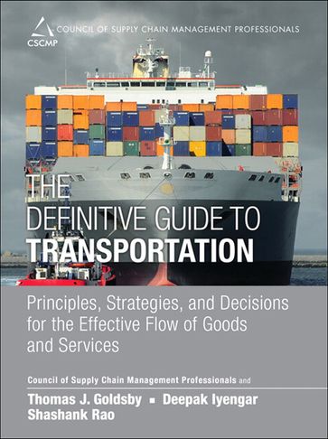 Definitive Guide to Transportation, The - CSCMP - Deepak Iyengar - Shashank Rao - Thomas Goldsby