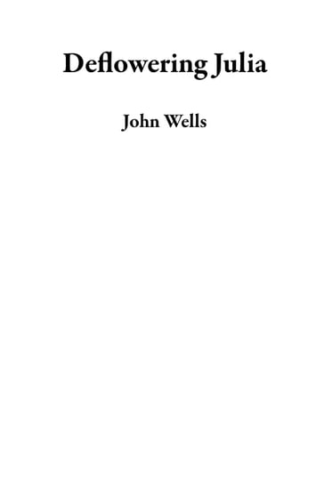 Deflowering Julia - John Wells