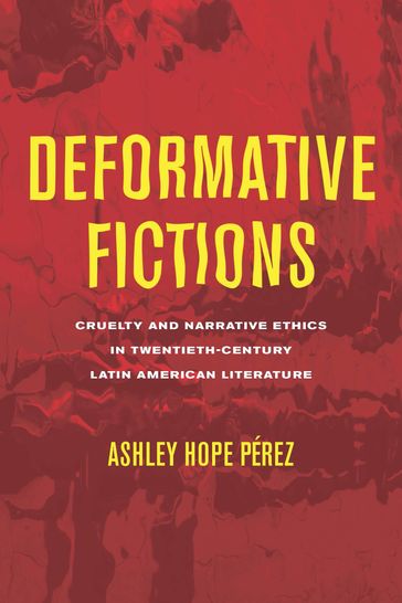 Deformative Fictions - Ashley Hope Pérez