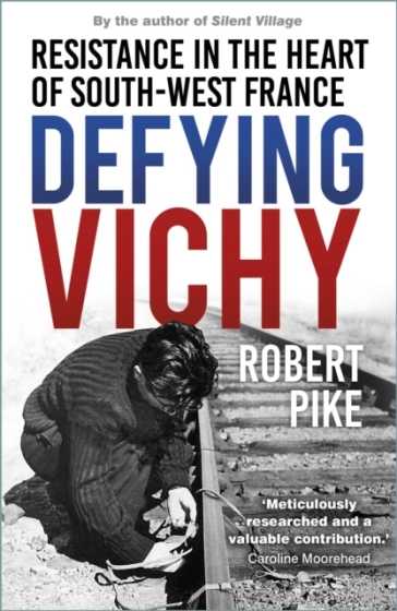 Defying Vichy - Robert Pike