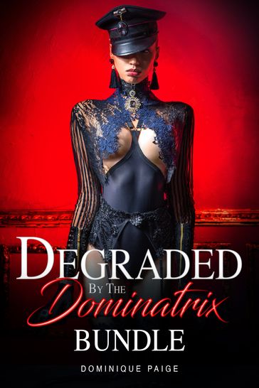 Degraded By The Dominatrix Bundle - Dominique Paige