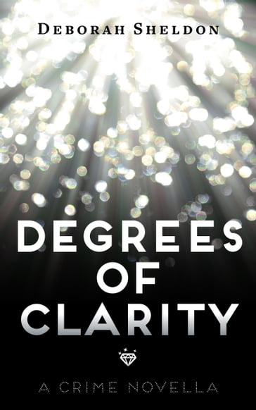 Degrees of Clarity - Deborah Sheldon