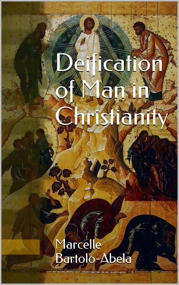 Deification of Man in Christianity - Marcelle Bartolo-Abela