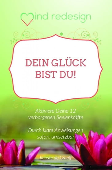 Dein Glück bist Du! - Renate de Graaff