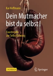 Dein Mutmacher bist du selbst!