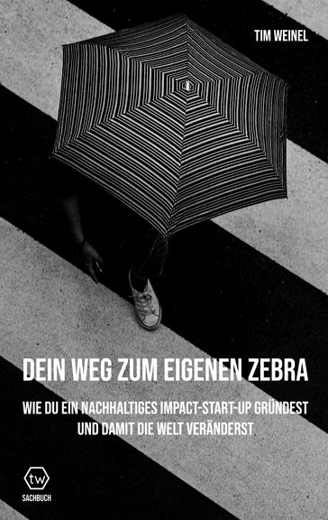 Dein Weg zum eigenen Zebra - Tim Weinel