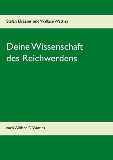 Deine Wissenschaft des Reichwerdens - Stefan Elsasser - Wallace Wattles