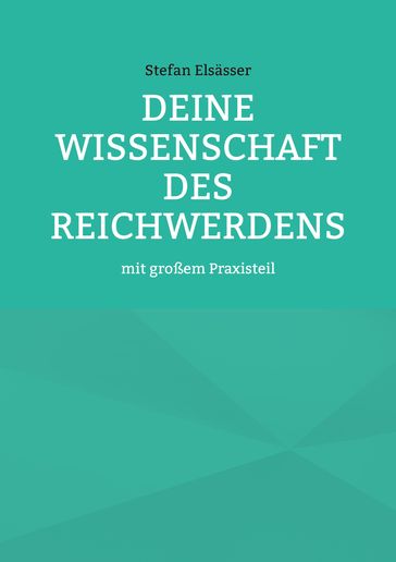 Deine Wissenschaft des Reichwerdens - Stefan Elsasser