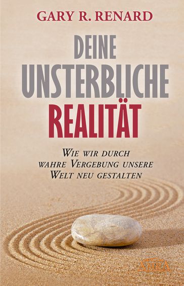 Deine unsterbliche Realität - Gary R. Renard