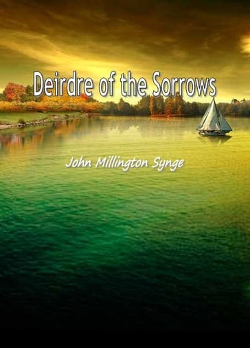 Deirdre of the Sorrows - John Millington Synge