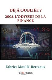 Déjà oubliée ? 2008 l odyssée de la finance