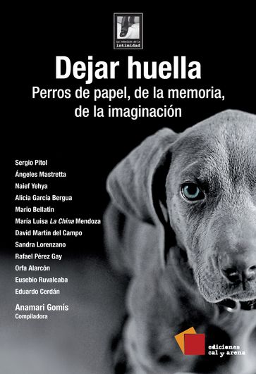 Dejar huella - Alicia García Bergua - Anamari Gomís - David Martín del Campo - Eduardo Cerdán - Eusebio Ruvalcaba - Mario Bellatin - María Luisa Mendoza - Naief Yehya - Orfa Alarcón - Rafael Pérez Gay - Sandra Lorenzano - Sergio Pitol - Ángeles Mastretta