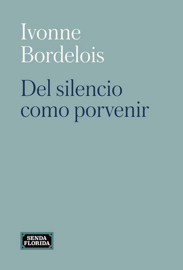 Del silencio como porvenir - Ivonne Bordelois