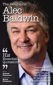 Delaplaine Alec Baldwin - His Essential Quotations