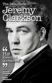 Delaplaine Jeremy Clarkson - His Essential Quotations