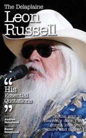 Delaplaine Leon Russell - His Essential Quotations