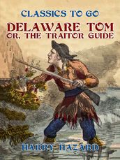 Delaware Tom, or, The Traitor Guide