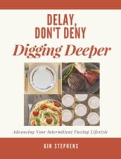 Delay, Don t Deny Digging Deeper