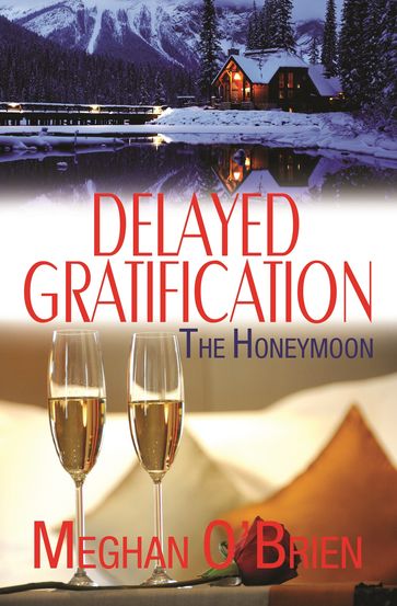 Delayed Gratification: The Honeymoon - Meghan O