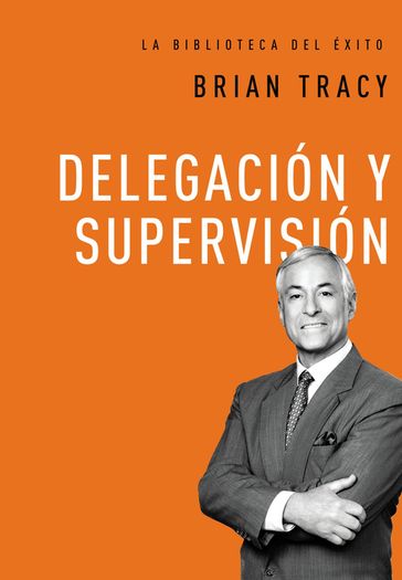 Delegación y supervisión - Brian TRACY