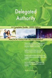 Delegated Authority A Complete Guide - 2020 Edition