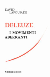 Deleuze. I movimenti aberranti