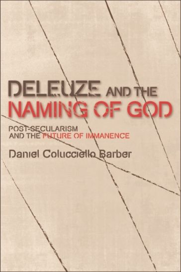 Deleuze and the Naming of God - Daniel Colucciello Barber
