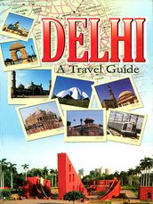 Delhi A Travel Guide