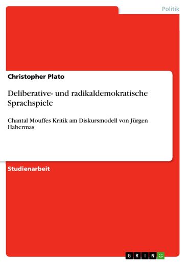 Deliberative- und radikaldemokratische Sprachspiele - Christopher Plato